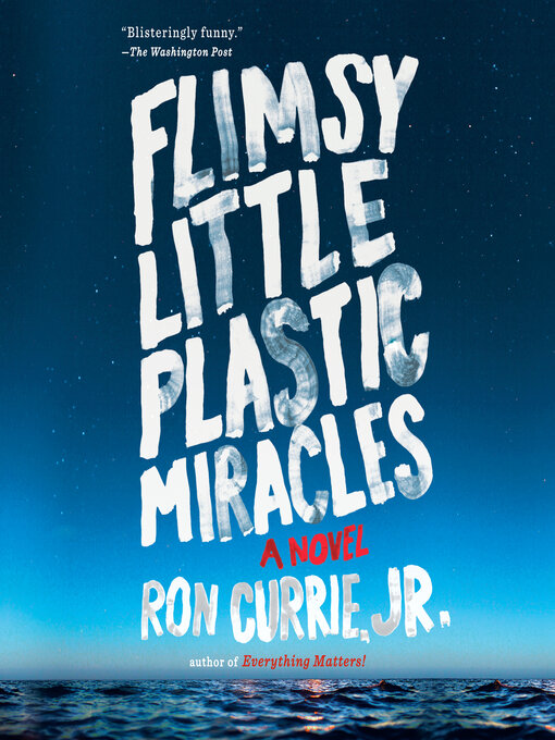 Title details for Flimsy Little Plastic Miracles by Ron Currie - Available